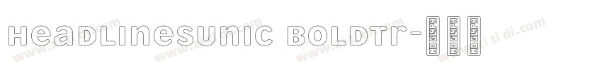 HeadlinesUniC BoldTr字体转换